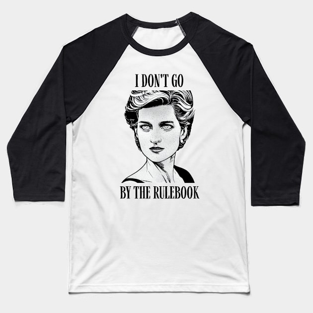 I Don't Go By The Rulebook - White - Quote - Princess Diana Baseball T-Shirt by Fenay-Designs